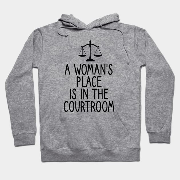 a woman's place is in the courtroom : Lawyer Gift- lawyer life - Law School - Law Student - Law - Graduate School - Bar Exam Gift - Graphic Tee Funny Cute Law Lawyer Attorney vintage style Hoodie by First look